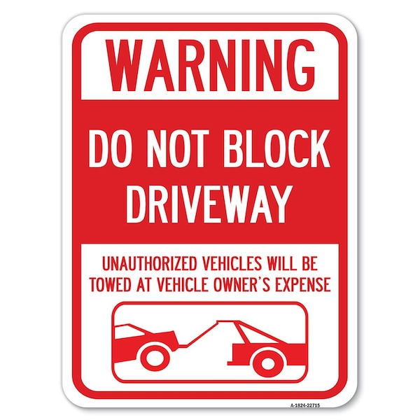 Warning Do Not Block Driveway W/ Graphic Alum Rust Proof Parking Sign, 18" x 24", A-1824-22715